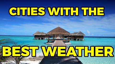 Top 10 Cities with the Best Weather in the U.S.