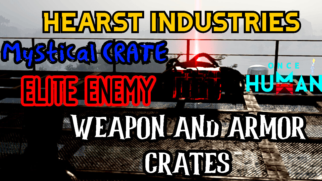 Hearst industries - mystical crate - elite enemy - weapon and armor crates...