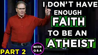 I Don't Have Enough FAITH To Be An ATHEIST with FRANK TUREK | Part 2 with Q & A