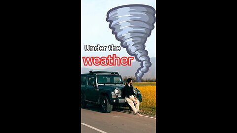 Under the Weather মানে কি ?