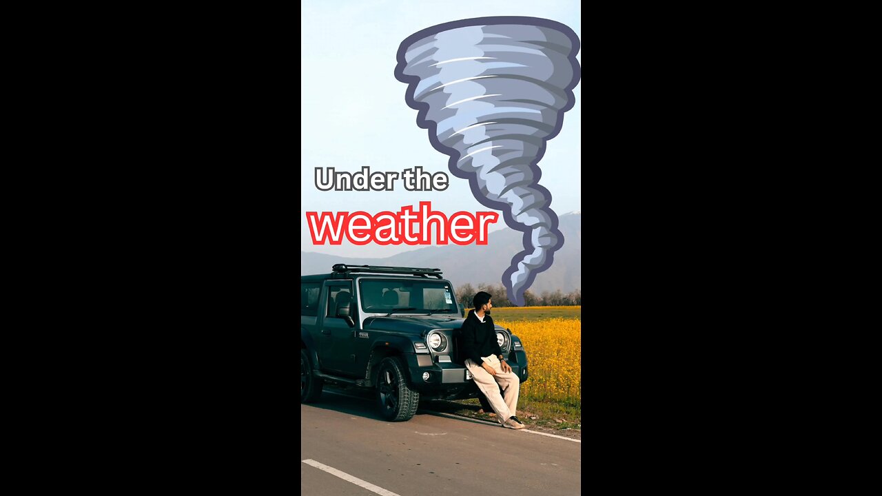 Under the Weather মানে কি ?