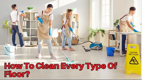How To Clean Every Type Of Floor?