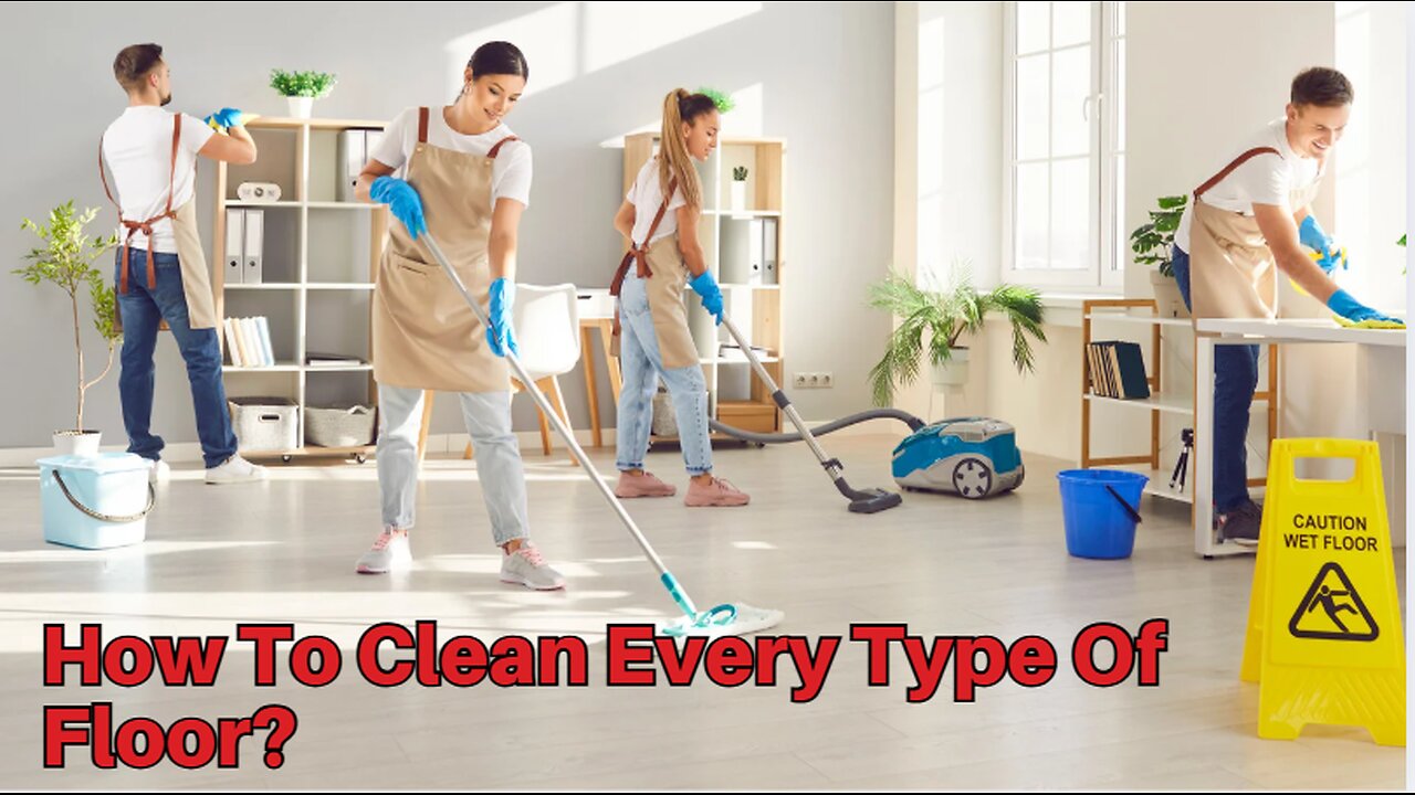 How To Clean Every Type Of Floor?