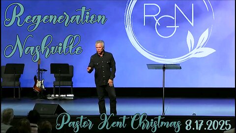 Kent Christmas - Regeneration Nashville Church - 8.17.2025 - Sunday Celebration!