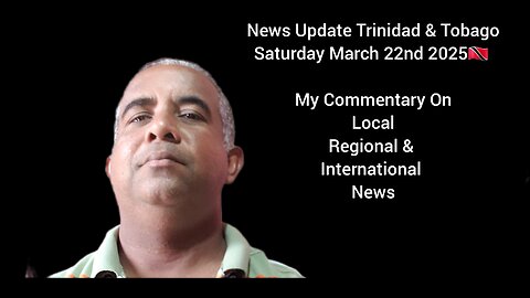 News Update Trinidad & Tobago Saturday March 22nd 2025