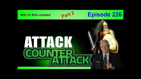 Episode 226 Attack - CounterAttack Part 2 with Dr Rob Lindsted