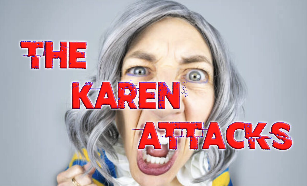 The Karen Attacks