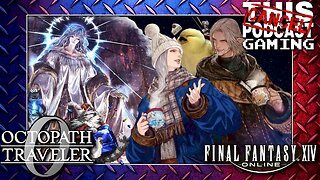The FFXIV Starlight Celebration 2025, Octopath Traveler 0 Continues, COTC & Dragon Quest X Dailies!