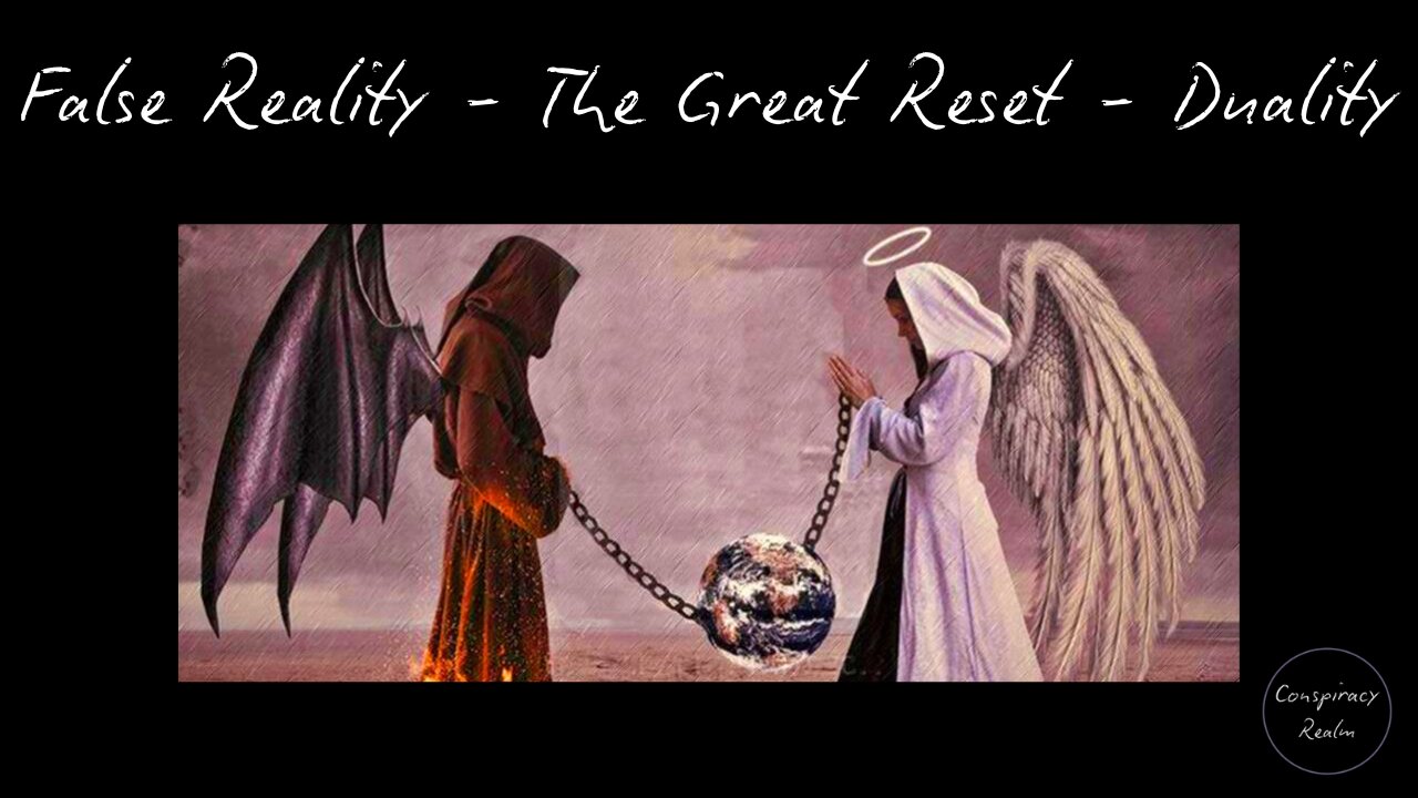 False Reality - Duality - The Great Reset