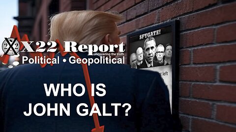 X22- Obama Framed Trump, Then Overthrew US Gov, Treason, Destruction Of D Party. WHO IS John Galt?