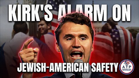 IT'S GETTING DANGEROUS: CHARLIE KIRK RAISES ALARM OVER JEWISH-AMERICAN SAFETY IN THE U.S.