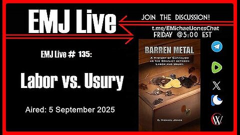 EMJ Live # 135: Labor vs. Usury | Dr. E. Michael Jones •🕞1H 5mins