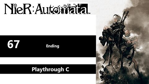 NieR: Automata | Part 67 - Ending (Playthrough C)