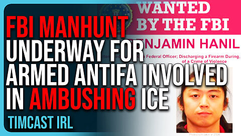 FBI MANHUNT Underway For ARMED Antifa Involved In AMBUSHING ICE
