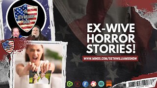Divorce Sucks! Ex-Wife Confessions with Seth, Chris Akin & Greg Mack!