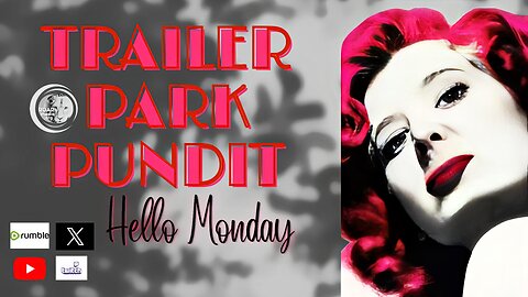 Trailer Park Pundit - Hello Monday - 06302025
