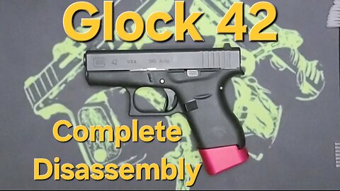 Glock 42: Complete Disassembly and Cleaning