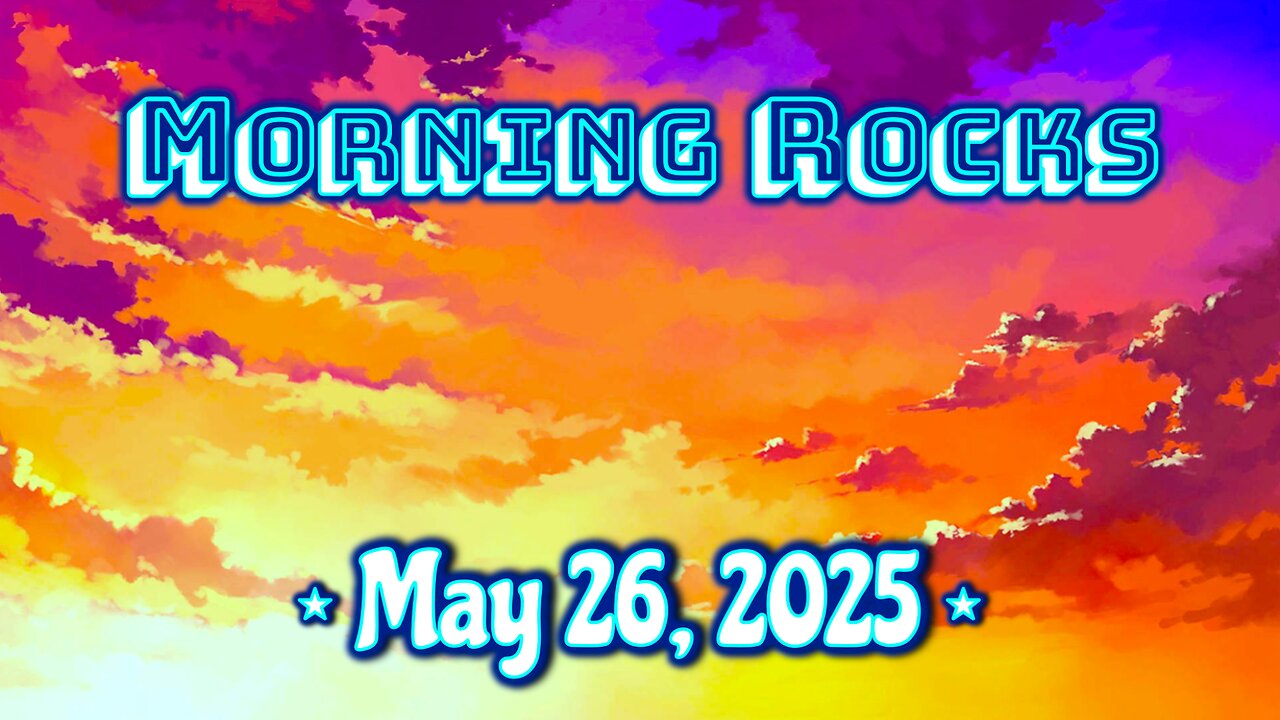 ☀️ Morning Rocks - 5.26.25 🇺🇸