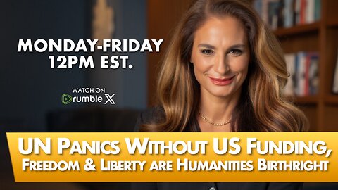 5/6/25 UN Panics Without US Funding, Freedom & Liberty are Humanities Birthright