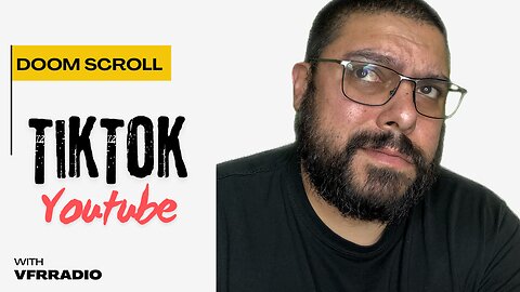 Doom Scrolling Youtube and TikToc