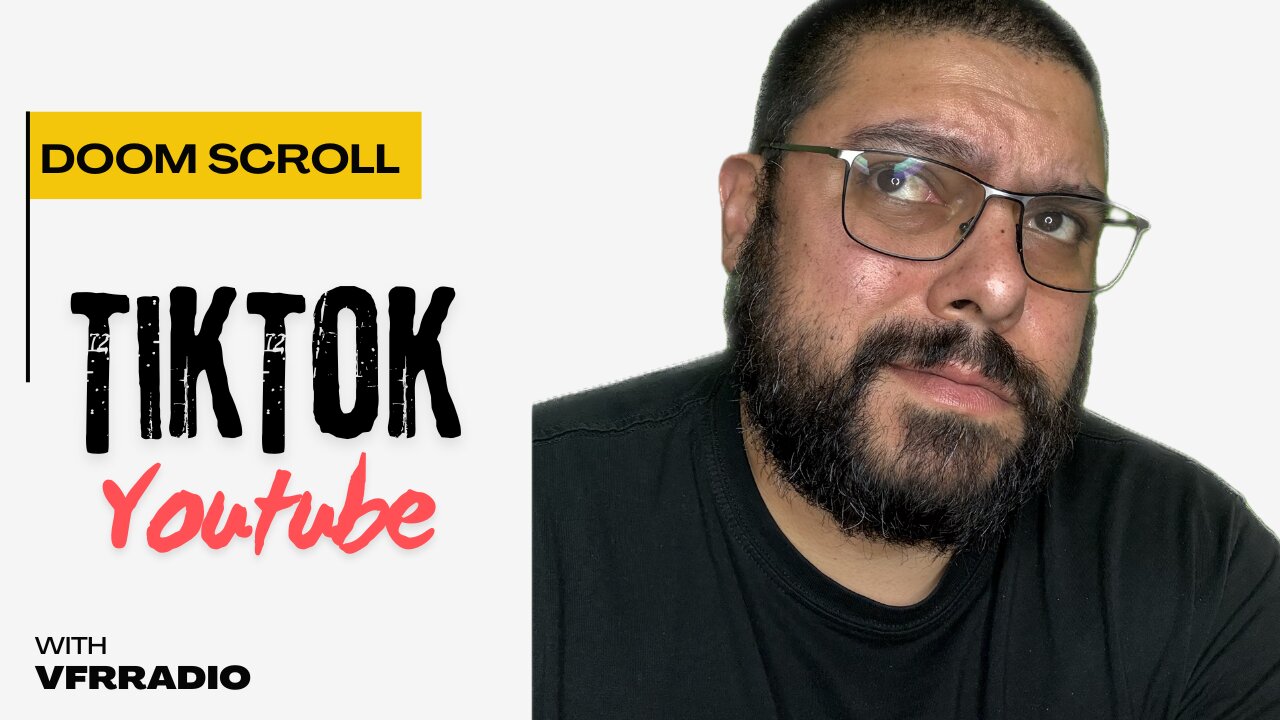 Doom Scrolling Youtube and TikToc
