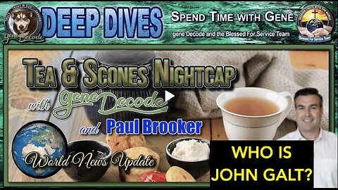 CHARLIE WARD SHOW W/ PAUL BROOKER JOIN GENE DECODE FOR TEA AND SCONES UPDATE.