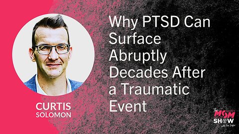 Ep. 880 - Why PTSD Can Surface Abruptly Decades After a Traumatic Event - Curtis Solomon