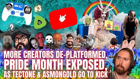 RB: SC; EP3: More Creators De-Platformed, Pride Month Exposed, As Tectone & Asmongold Go To Kick