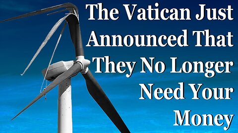 The Vatican Just Announced That They No Longer Need Your Money