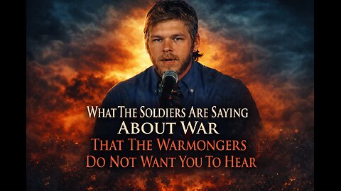 What The Soldiers Are Saying About War That The Warmongers Do Not Want You To Hear (Video)