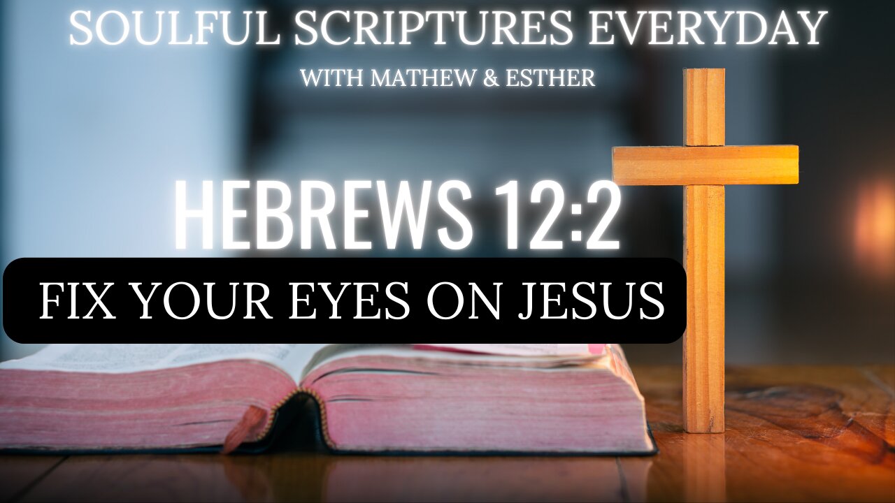 Hebrews 12:2 Daily Devotional: Fix Your Eyes on Jesus
