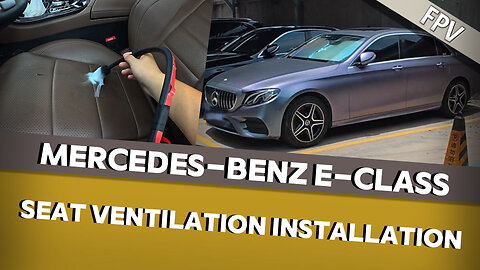 【FPV】Mercedes-Benz E-Class Seat Ventilation Installation