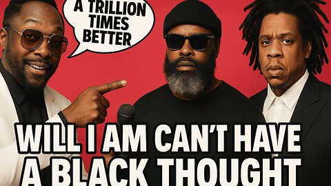 Will I Am can't have a Black Thought.