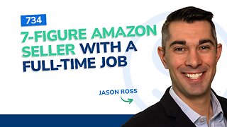 7-Figure Amazon Seller With a Full-Time Job | SSP Episode 734