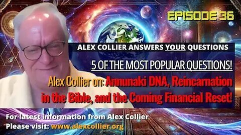 Alex Collier on Annunaki DNA, Reincarnation in the Bible, and the Coming Financial Reset!