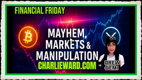 FINANCIAL FRIDAY - MAYHEM, MARKETS MANIPULATION WITH DREW DEMI