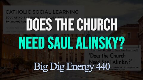 Big Dig Energy 440: Does the Church Need Saul Alinsky?