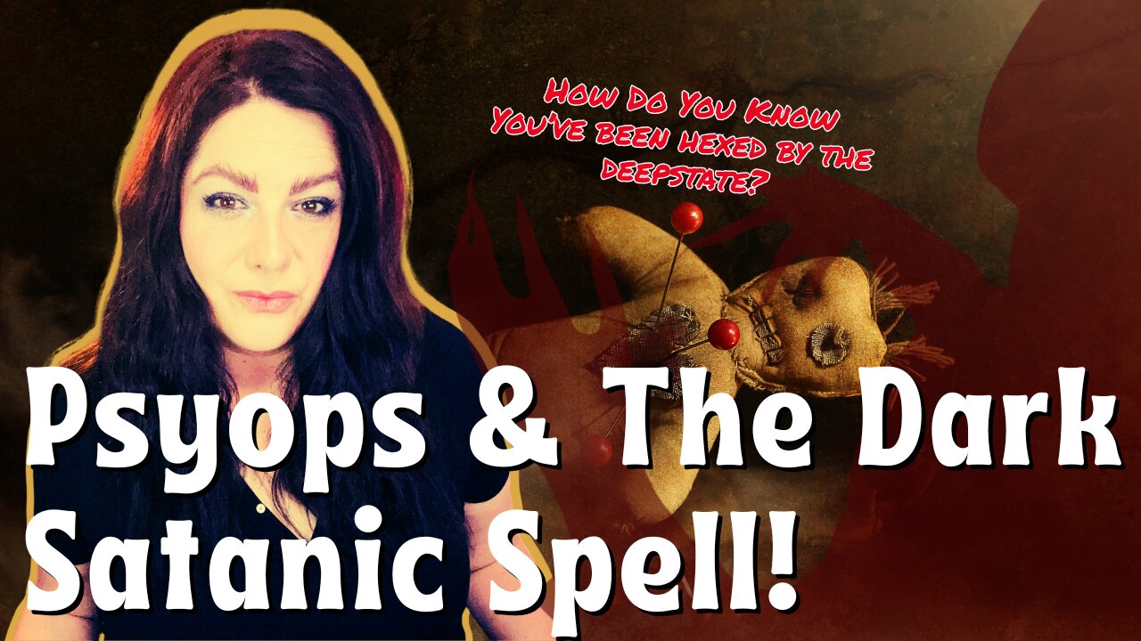 How The Deep State Puts Hexes On Us All: Psyops & Dark Magic!