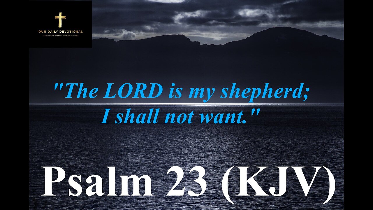 Psalm 23 (KJV), "He maketh me to lie down in green pastures: