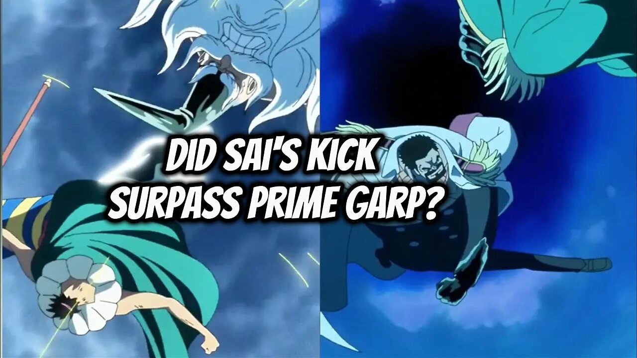 Did Sai's Kick Surpass Prime Garp?