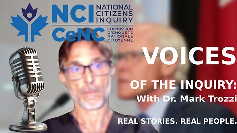 Voices of the Inquiry: Truth, Courage, and Canada’s Future - Dr. Mark Trozzi