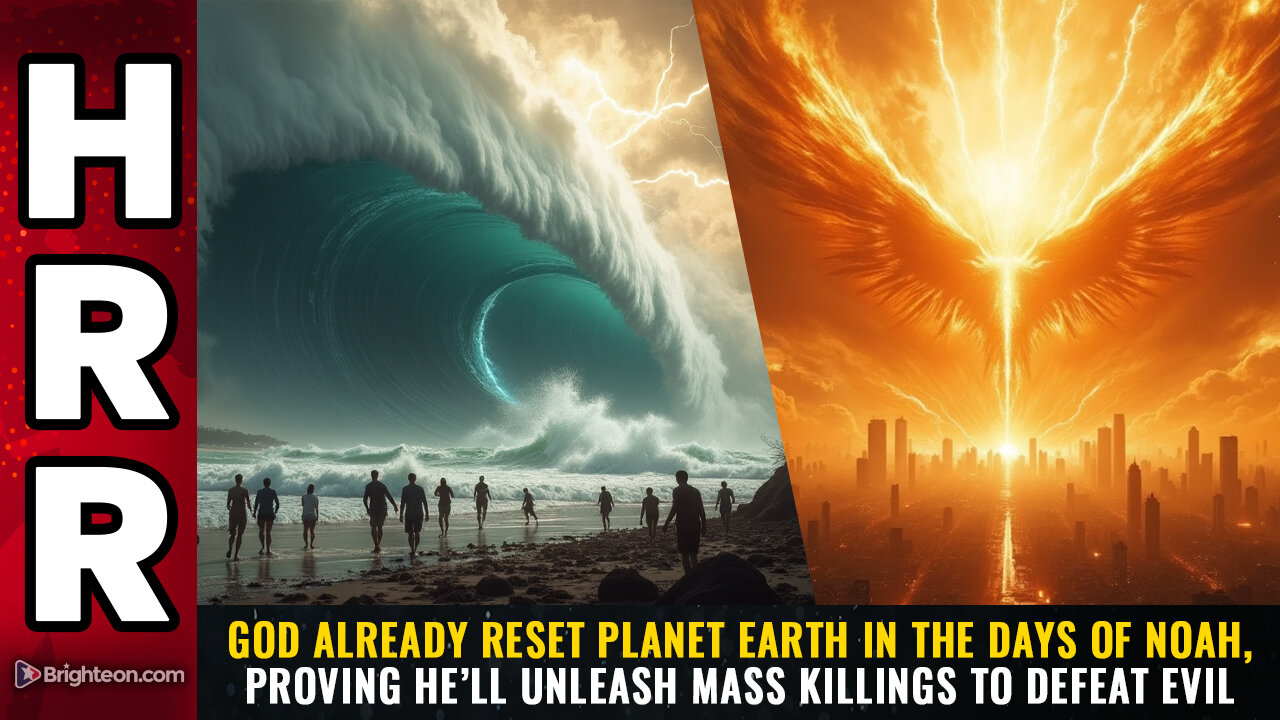 God already RESET planet Earth in the Days of Noah, proving he’ll unleash mass killings...