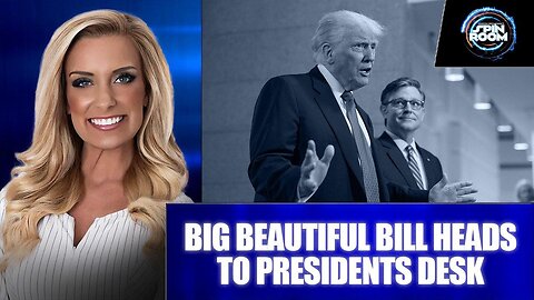 BREAKING: BIG, BEAUTIFUL BILL HEADS TO PRESIDENT’S DESK