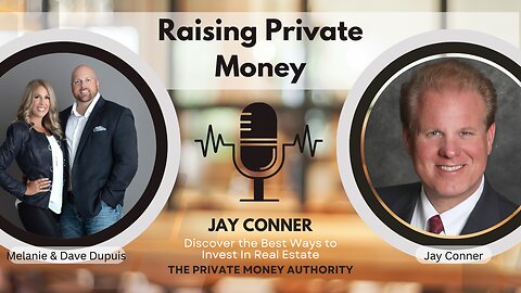 Raising Millions in Private Money: Proven Strategies From Jay Conner & Investor Couple Mel & Dave