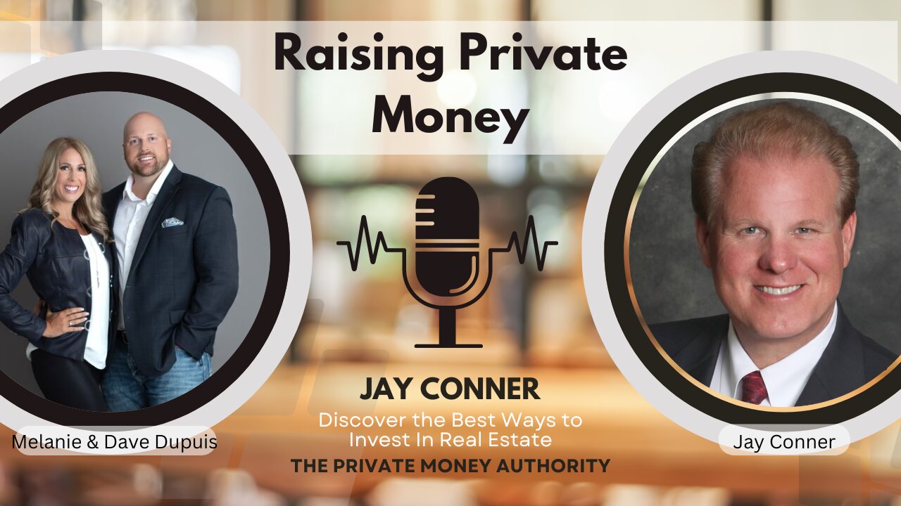 Raising Millions in Private Money: Proven Strategies From Jay Conner & Investor Couple Mel & Dave