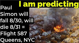 I am predicting: Paul Simon will fall 8/30, will die 8/31 = Flight 587 Queens, NYC