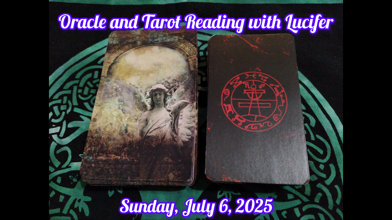 Oracle and Tarot Reading with Lucifer: Sunday, July 6, 2025
