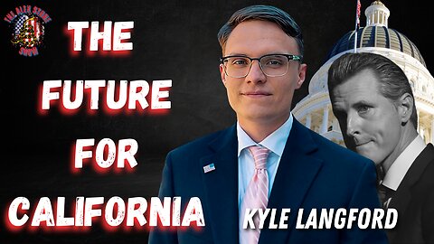 The Future for California | With Kyle Langford