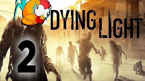 Dying Light (First Time Playing)
