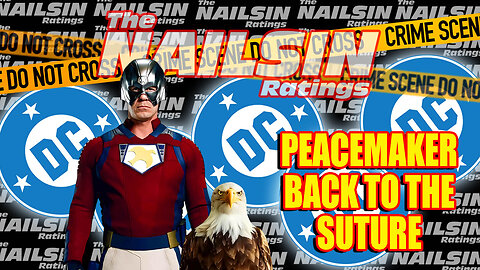 The Nailsin Ratings: Peacemaker Back To The Suture